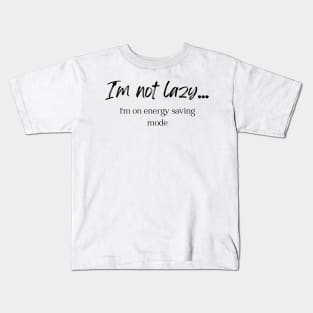 I'm not lazy Kids T-Shirt